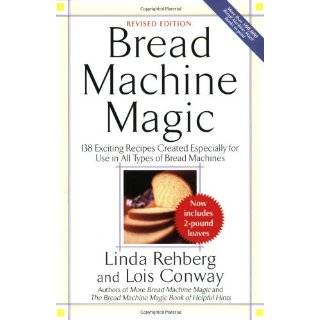 Bread Machine Magic, Revised Edition 138 …