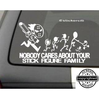   Nobody cares about YOUR STICK FIGURE FAMILY Funny Vinyl Sticker 8x5